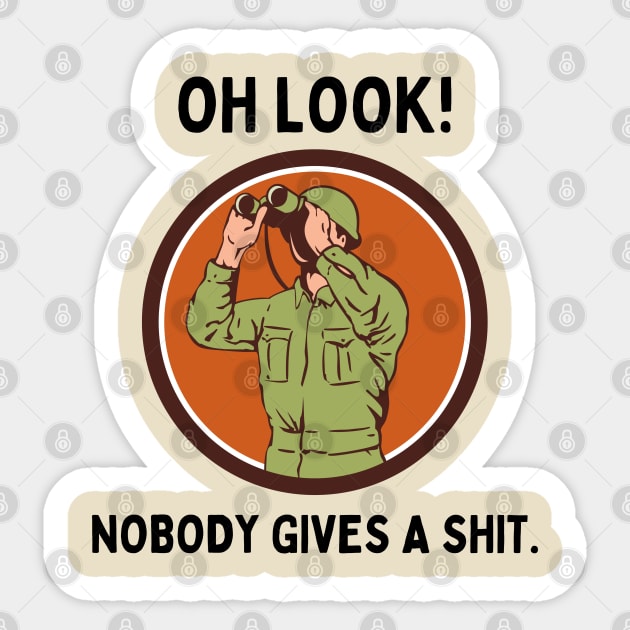 Funny Sarcastic Men Says Oh Look Nobody Gives A Shit Funny Sayings Sticker by Mochabonk